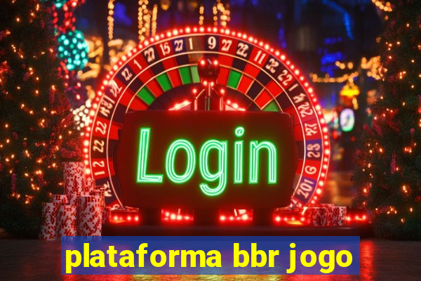 plataforma bbr jogo