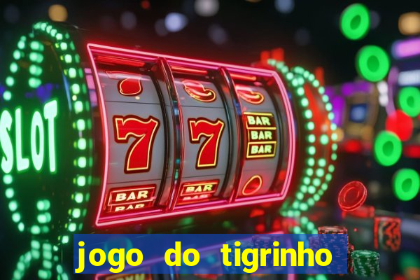 jogo do tigrinho que ganha b么nus