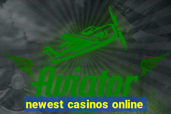 newest casinos online