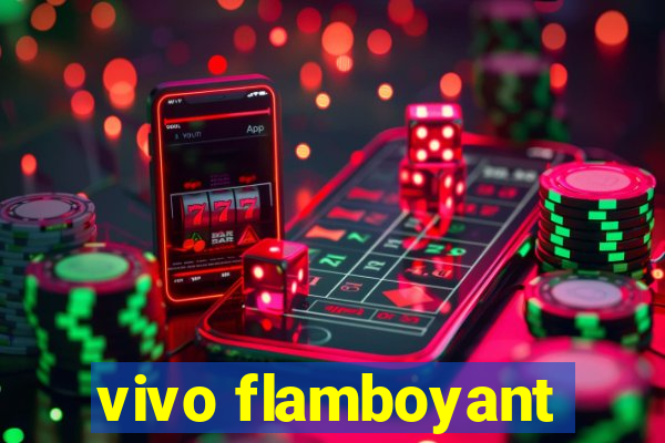 vivo flamboyant