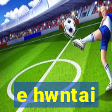 e hwntai