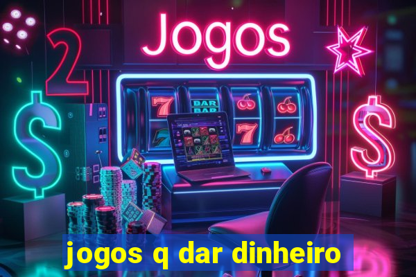 jogos q dar dinheiro