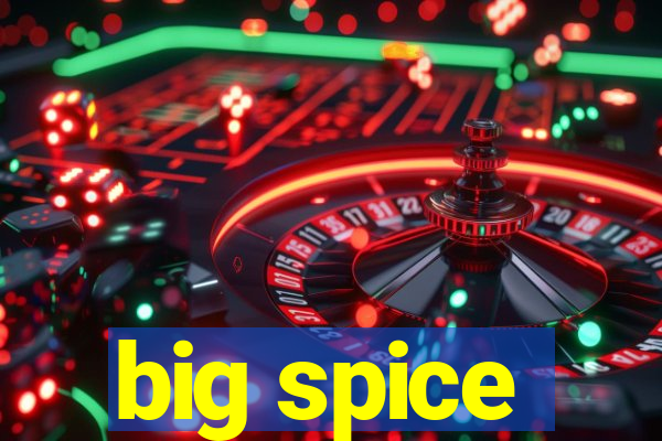 big spice