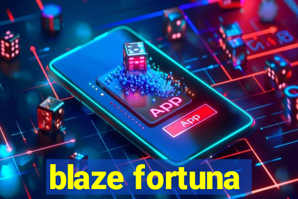 blaze fortuna