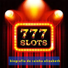 biografia de rainha elizabeth