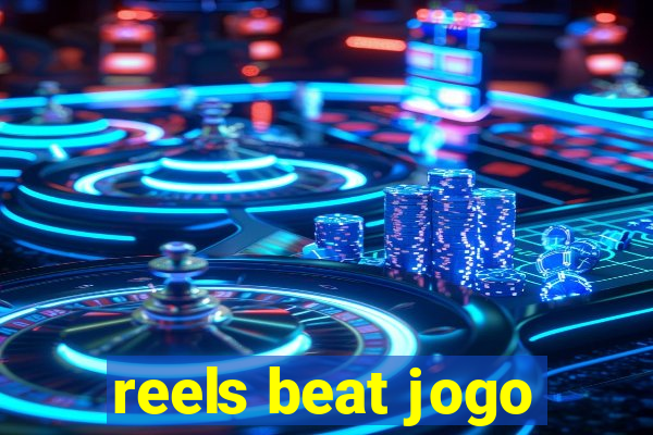 reels beat jogo