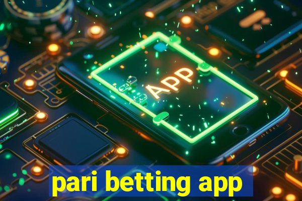 pari betting app