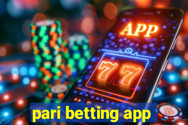 pari betting app