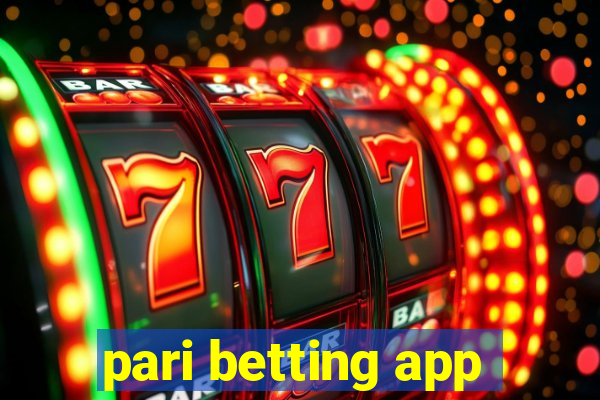 pari betting app