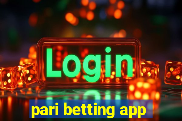 pari betting app