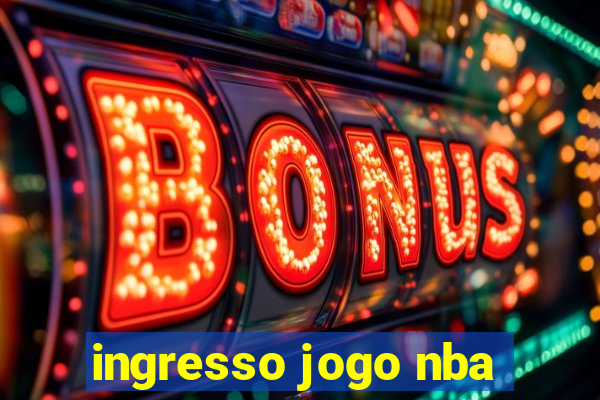 ingresso jogo nba