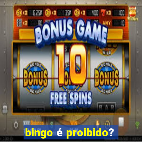 bingo é proibido?