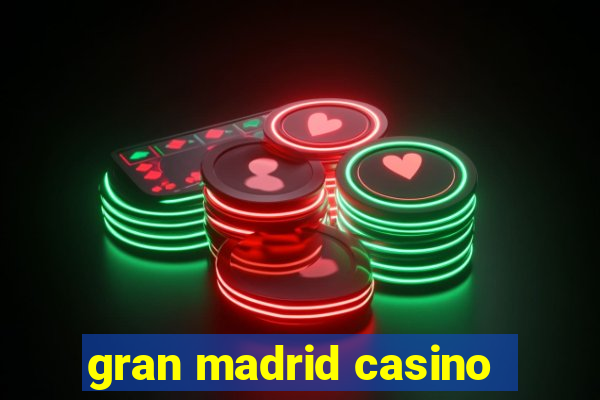 gran madrid casino