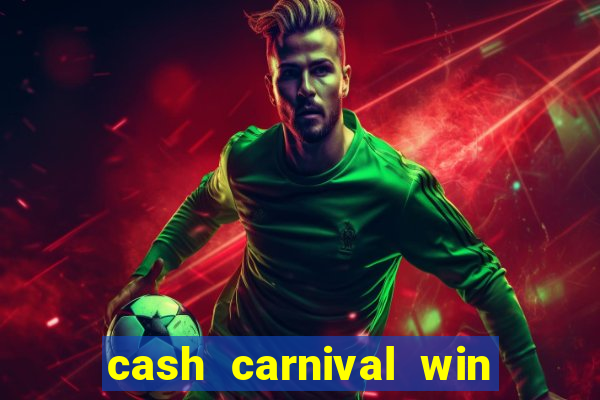 cash carnival win real money