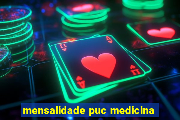 mensalidade puc medicina