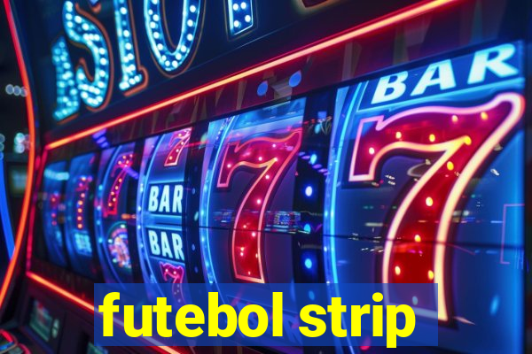 futebol strip