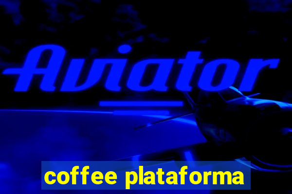 coffee plataforma