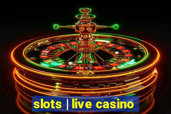 slots | live casino