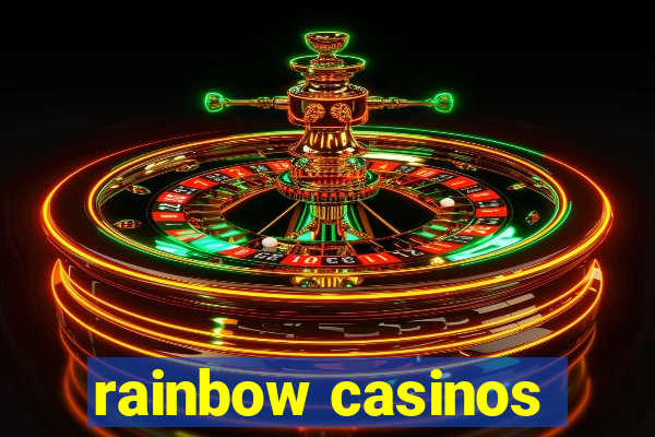 rainbow casinos