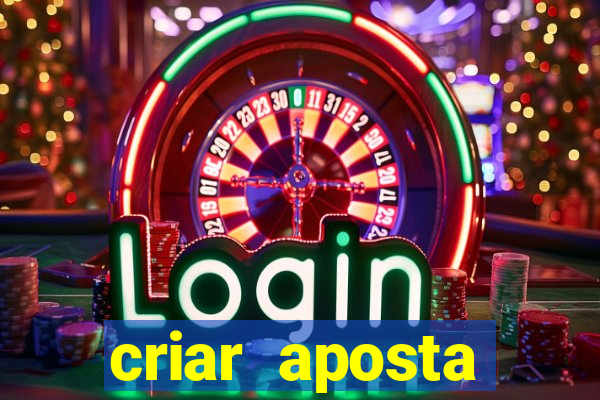 criar aposta estrela bet