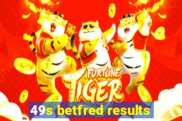 49s betfred results