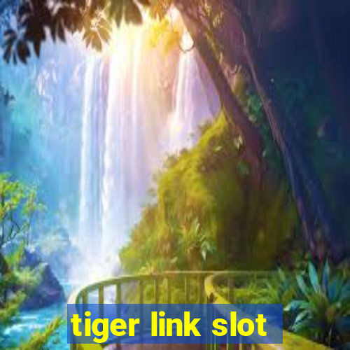 tiger link slot