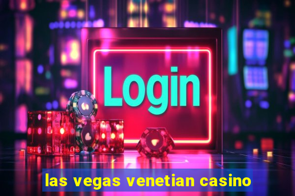 las vegas venetian casino