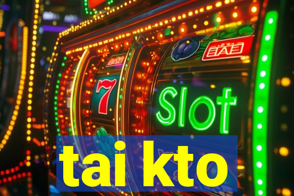 tai kto