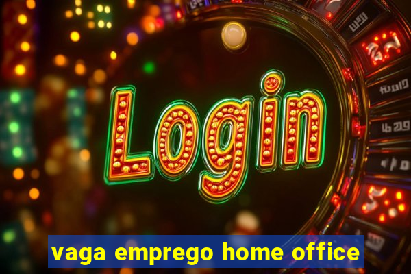 vaga emprego home office