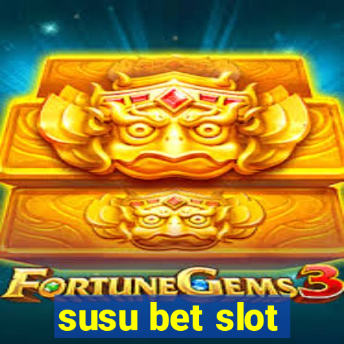 susu bet slot