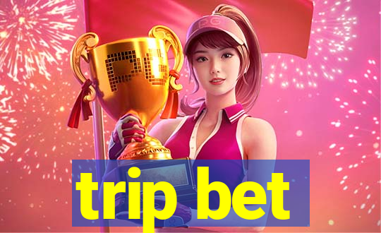 trip bet