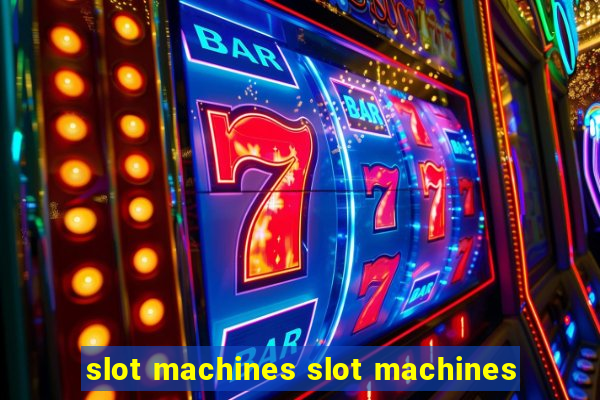 slot machines slot machines