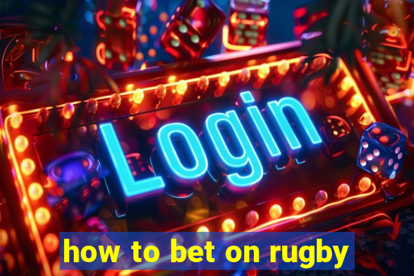 how to bet on rugby