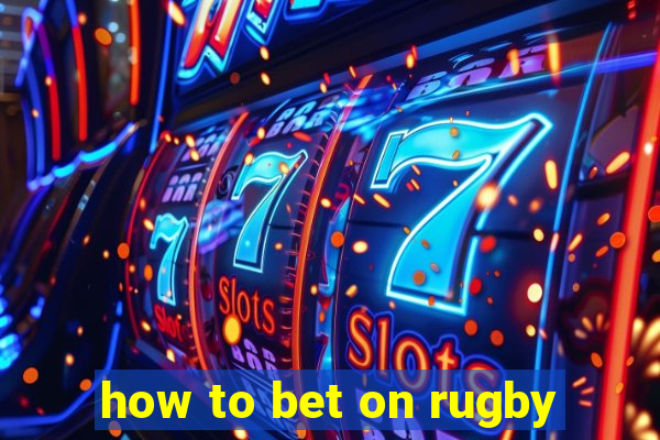 how to bet on rugby