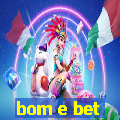 bom e bet