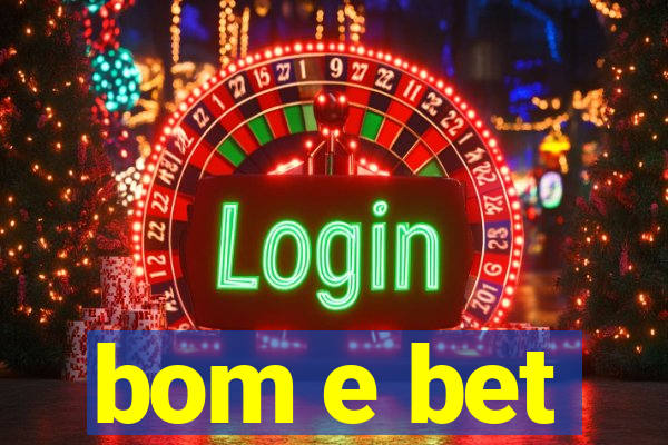 bom e bet