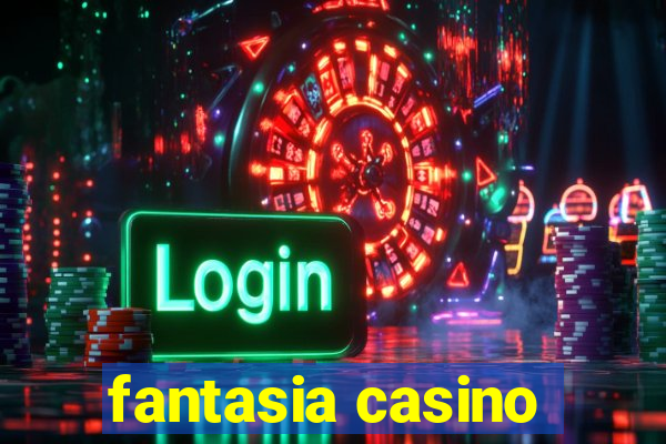 fantasia casino