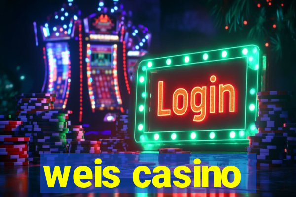 weis casino