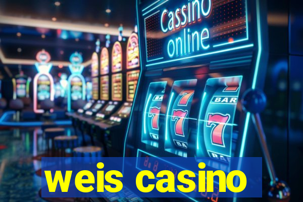 weis casino