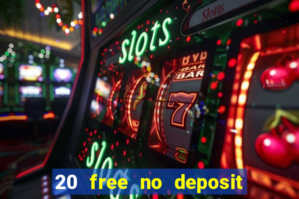 20 free no deposit casino 2017