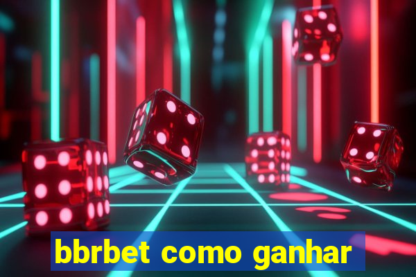 bbrbet como ganhar