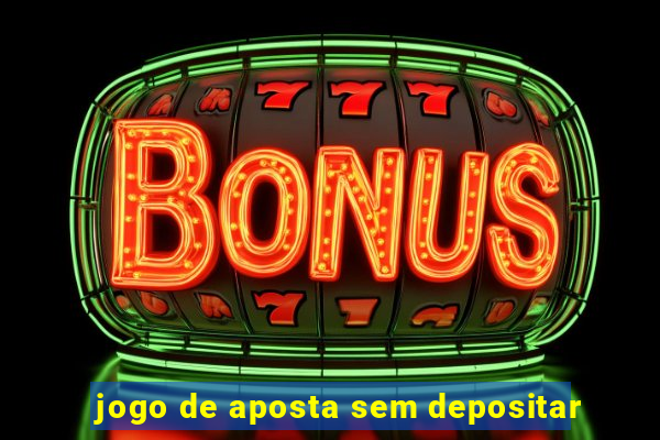 jogo de aposta sem depositar