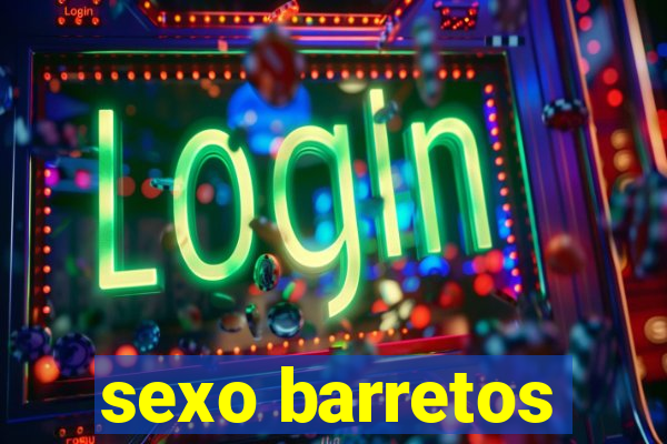 sexo barretos