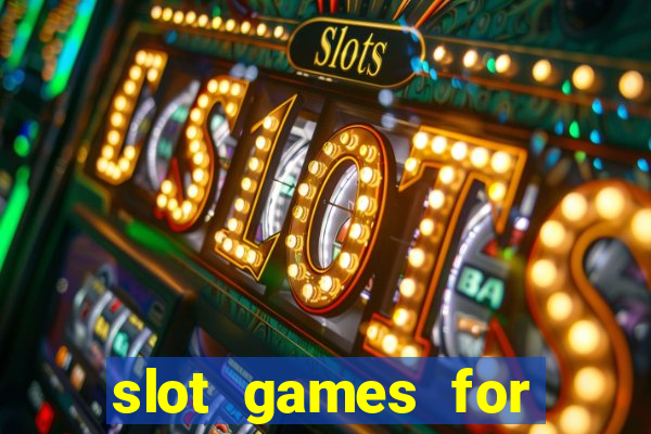 slot games for free no download