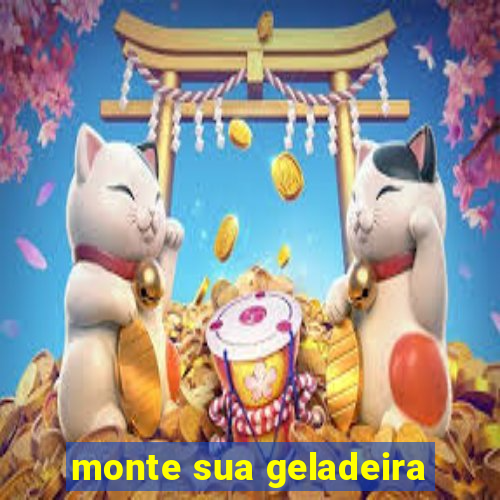 monte sua geladeira