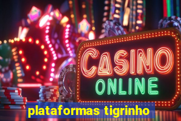 plataformas tigrinho