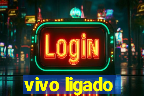 vivo ligado