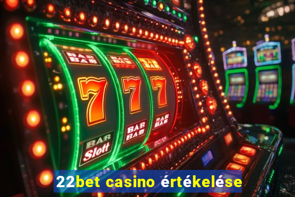 22bet casino értékelése