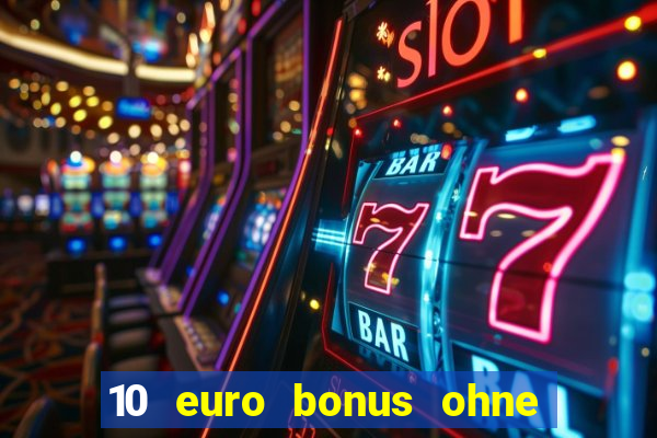 10 euro bonus ohne einzahlung casino 2024