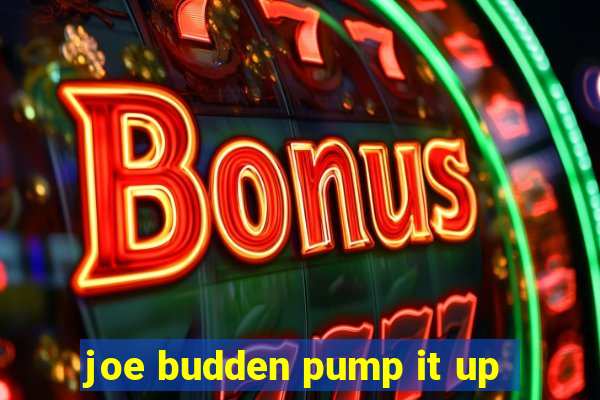 joe budden pump it up